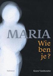 Foto van Maria, wie ben je? - koen vanhoutte - paperback (9789085286073)