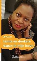 Foto van Lichte en donkere dagen in mijn leven - joy zam - paperback (9789402167795)