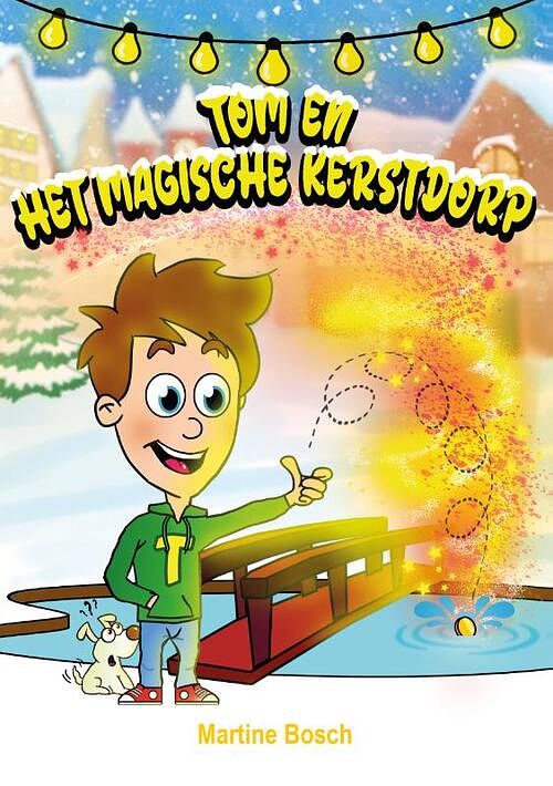 Foto van Tom en het magische kerstdorp - martine bosch - paperback (9789083138770)