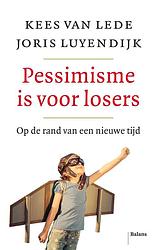 Foto van Pessimisme is voor losers - joris luyendijk, kees van lede - ebook (9789463820493)