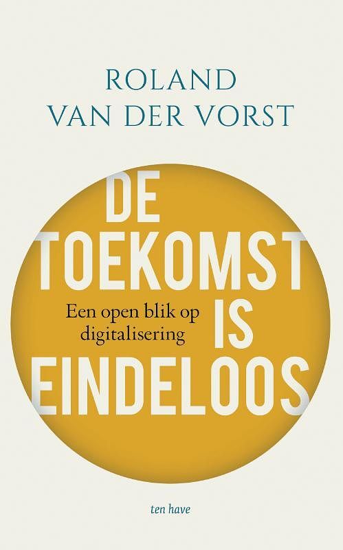 Foto van De toekomst is eindeloos - roland van der vorst - paperback (9789025911454)