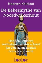 Foto van De bekermythe van noordwijkerhout - maarten kolsloot - ebook