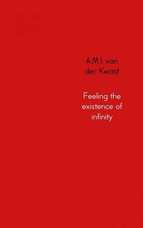 Foto van Feeling the existence of infinity - a.m.i. van der kwast - paperback (9789402139068)