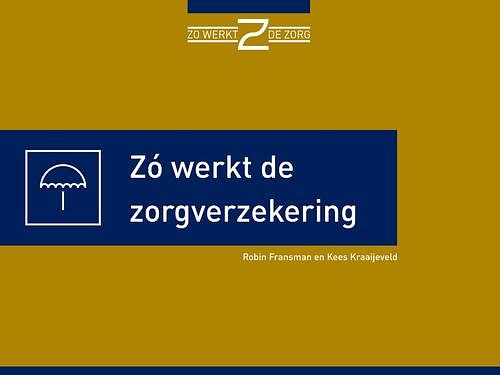 Foto van Zo werkt de zorgverzekering - kees kraaijeveld, robin fransman - ebook (9789493004016)