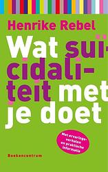 Foto van Wat suicidaliteit met je doet - henrike rebel - ebook (9789023929093)