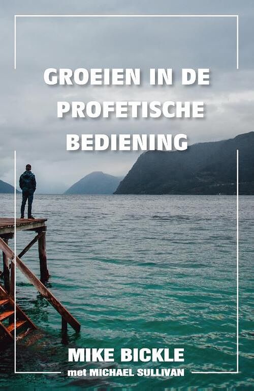 Foto van Groeien in de profetische bediening - mike bickle - paperback (9789079026036)