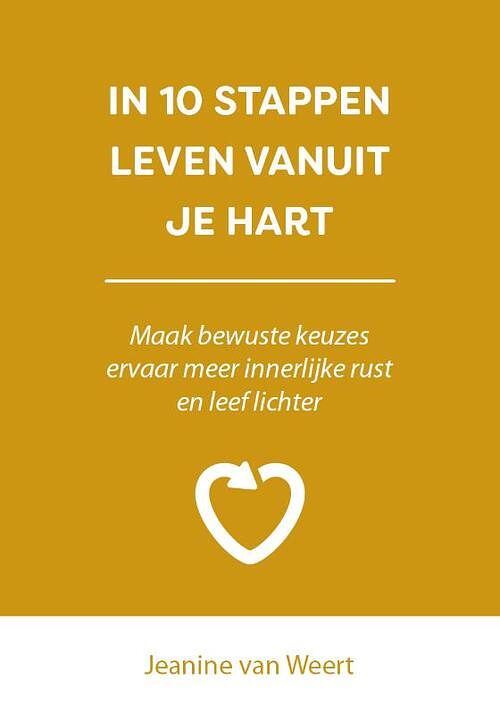 Foto van In 10 stappen leven vanuit je hart - jeanine van weert - paperback (9789493187528)