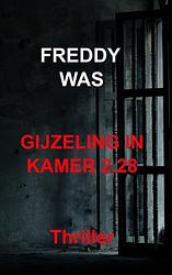 Foto van Gijzeling in kamer 2.28 - freddy was - paperback (9789464803563)