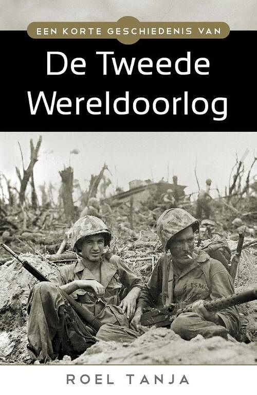 Foto van Een korte geschiedenis van de tweede wereldoorlog - roel tanja - ebook (9789045315560)