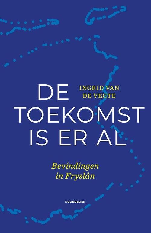 Foto van De toekomst is er al - ingrid van de vegte - hardcover (9789464710441)