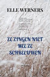 Foto van Ze zingen niet mee ze schreeuwen - elle werners - paperback (9789403709468)