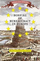 Foto van Bonfire of bureaucracy in europe - derk jan eppink - ebook (9789020995060)