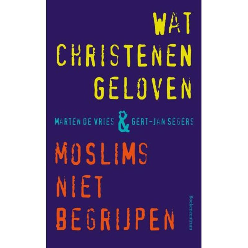 Foto van Wat christenen geloven & moslims niet begrijpen