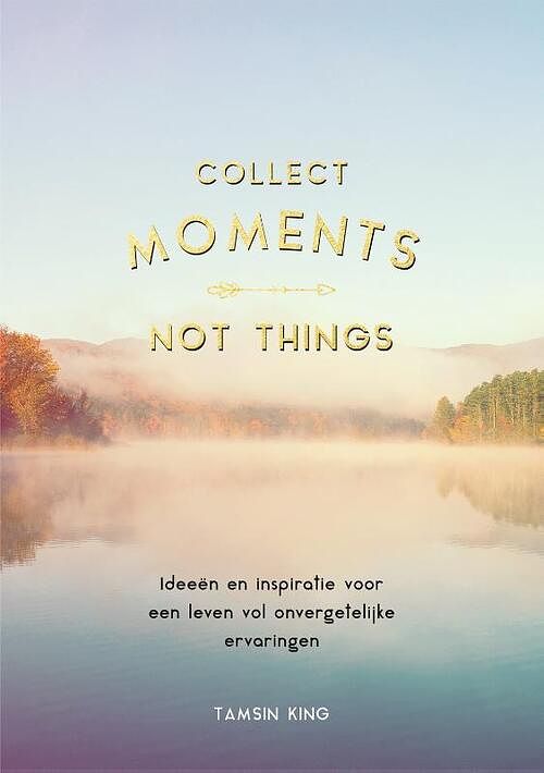 Foto van Collect moments, not things - paperback (9789036640749)