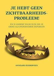 Foto van Je hebt geen zichtbaarheidsprobleem! - anneloes zuiderveen - paperback (9789464375787)