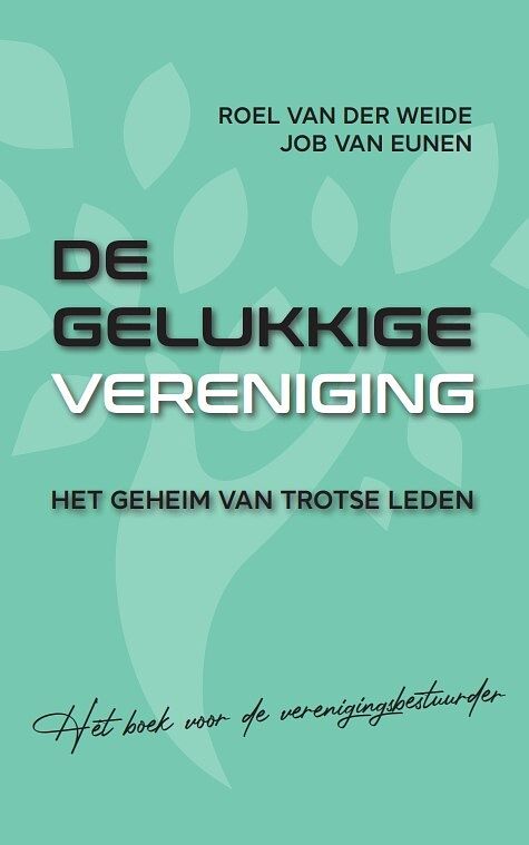 Foto van De gelukkige vereniging - job van eunen, roel van der weide - paperback (9789054724766)