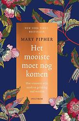 Foto van Het mooiste moet nog komen - mary pipher - ebook (9789000369355)