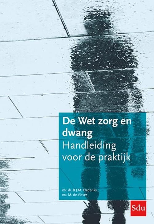 Foto van De wet zorg en dwang - b.j.m. frederiks, m. de visser - paperback (9789012407816)