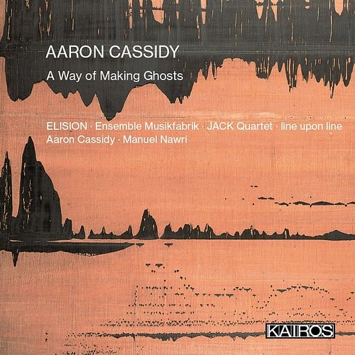 Foto van Aaron cassidy: a way of making ghosts - cd (9120040735739)