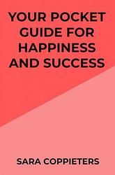 Foto van Your pocket guide for happiness and success - sara coppieters - paperback (9789464801323)