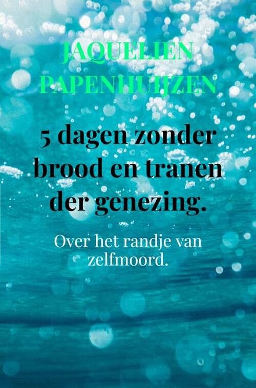 Foto van 5 dagen zonder brood en tranen der genezing. - jaquelien papenhuijzen - ebook (9789403702100)