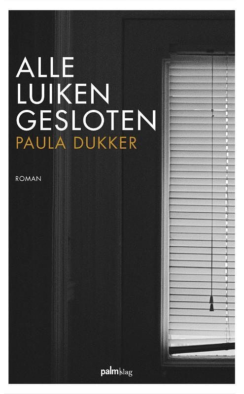 Foto van Alle luiken gesloten - paula dukker - paperback (9789493059580)