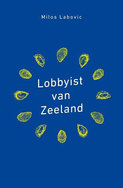 Foto van Lobbyist van zeeland - milos labovic - paperback (9789085602187)