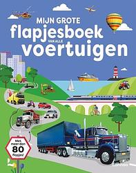 Foto van Mijn grote flapjesboek van alle voertuigen - paperback (9789401493406)