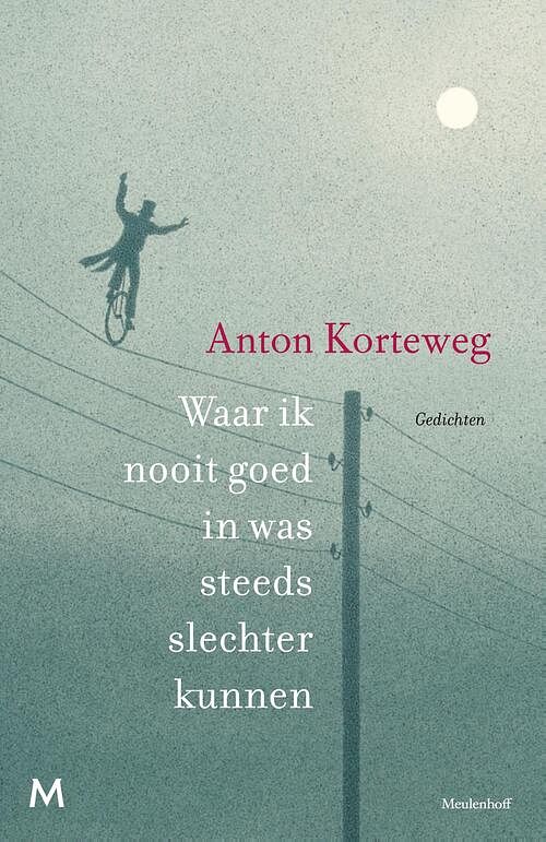 Foto van Waar ik nooit goed in was steeds slechter kunnen - anton korteweg - ebook (9789460237447)