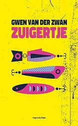 Foto van Zuigertje - gwen van der zwan - paperback (9789493256064)