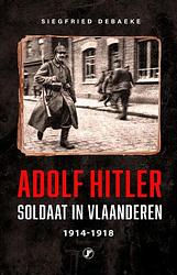 Foto van Adolf hitler, soldaat in vlaanderen 1914 - 1918 - siegfried debaeke - paperback (9789089759849)