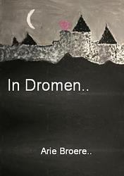 Foto van In dromen.. - arie broere - paperback (9789464650761)