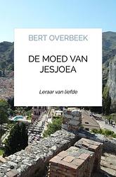 Foto van De moed van jesjoea - bert overbeek - paperback (9789403636023)