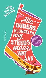 Foto van Alle ouders klungelen nog steeds maar wat aan - anna van den breemer - paperback (9789044649932)