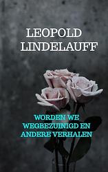 Foto van Worden we wegbezuinigd en andere verhalen - leopold lindelauff - paperback (9789403709505)