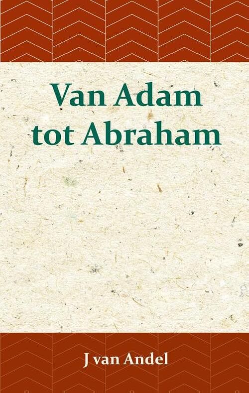 Foto van Van adam tot abraham - j. van andel - paperback (9789057195358)