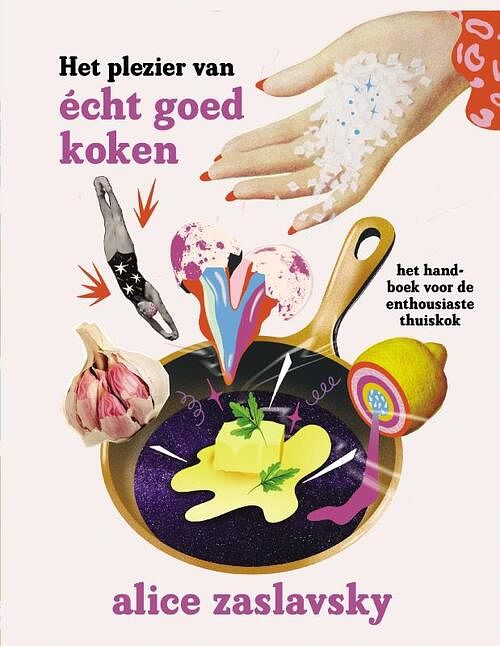 Foto van Het plezier van écht goed koken - alice zaslavsky - hardcover (9789461432841)