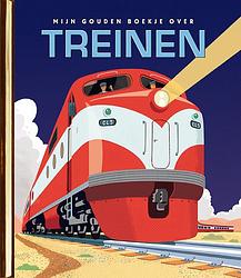 Foto van Mijn gouden boekje over treinen - dennis r. shealy - hardcover (9789047629450)