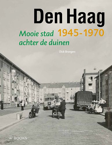 Foto van Den haag 1945-1970 - dick brongers - hardcover (9789462584563)