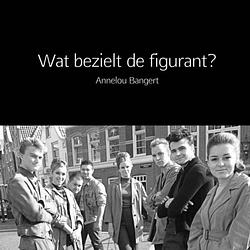 Foto van Wat bezielt de figurant?