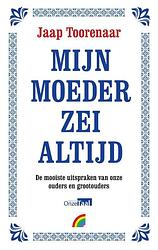 Foto van Mijn moeder zei altijd - jaap toorenaar - paperback (9789041713858)