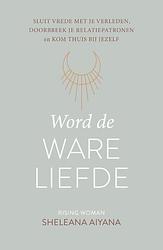 Foto van Word de ware liefde - sheleana aiyana - ebook (9789043923927)