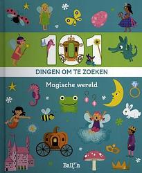 Foto van 101 dingen om te zoeken: magische wereld - hardcover (9789403221083)