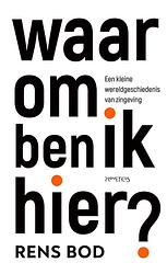 Foto van Waarom ben ik hier? - rens bod - ebook