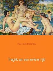 Foto van Tragiek van een verloren tijd - peter den hollander - ebook (9789402109337)