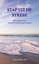 Foto van Stap uit de stress - alexandra wit - paperback (9789464856439)