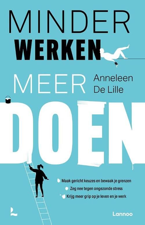 Foto van Minder werken, meer doen - anneleen de lille - paperback (9789401486453)