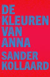 Foto van De kleuren van anna - sander kollaard - hardcover (9789028213074)