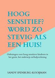 Foto van Hoog sensitief? word zo stevig als een huis! - sandy ipenburg-kooijman - paperback (9789403625355)