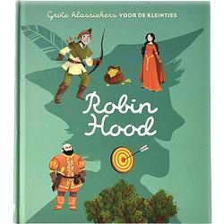 Foto van Robin hood - grote klassiekers voor de kleintjes - hardcover